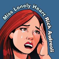  Miss Lonely Heart by Rick Andreoli