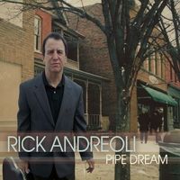 Pipe Dream by Rick Andreoli