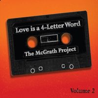 love is a 4 letter word by The McGrath Project
