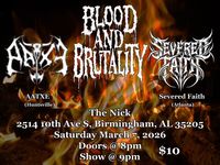 Blood and Brutality + AATXE + Severed Faith