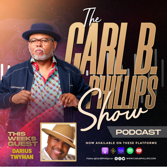 Carl B. Phillips Show Podcast with guest Darius Tywman
