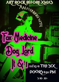 ART ROCK BEFORE XMAS -an Evening w. FOX MEDICINE, DOG LORD AND IT & I
