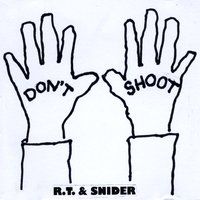 Don't Shoot by R.T. & SNIDER