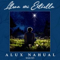 "Llora Mi Estrella" by Alux Nahual