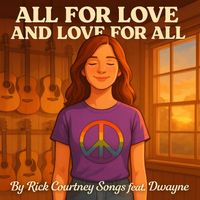 All for Love and Love for All by Rick Courtney