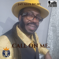 CALL ON ME by JAY ALEX BIGBY