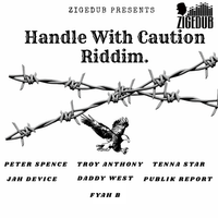HANDLE WITH CAUTION RIDDIM by ZigeDub.Com