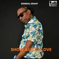 SHOW A LITTLE LOVE by GENERAL GRANT