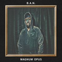 Magnum Opus by B.A.N.