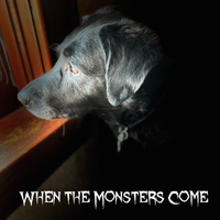 When the Monsters Come by Bryan Baker