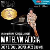 The Green Room 42 Presents Matelyn Alicia's Body & Soul Gospel Jazz Brunch!