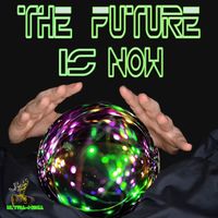 The Future Is Now by ULTRA-MEGA