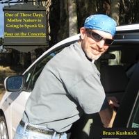 One of These Days, Mother Nature Is Going to Spank Us: Pour on the Concrete by Bruce Kushnick