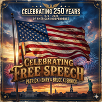Celebrating Free Speech on  America's 250th Birthday by Bruce Kushnick, excerpts from Patrick Henry
