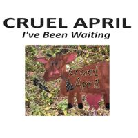 I've Been Waiting by Cruel April