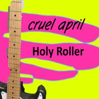 Holy Roller by Cruel April
