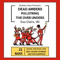 The Over Unders + Pullstring + Dead Ambers