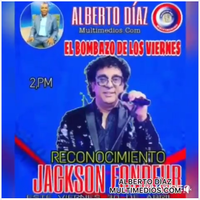 El Bombazo del Viernes - Homenaje entre otros a Jackson Fondeur
