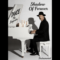 Shadow Of Forever (INSTRUMENTAL)© by DUCE - The Songwriter