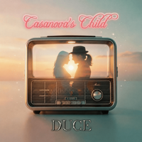 CASANOVA'S CHILD (2026)© by DUCE - The Songwriter and SHAY