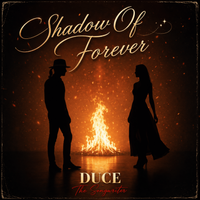 Shadow Of Forever© by DUCE - The Songwriter