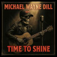 Time To Shine by Michael Wayne Dill