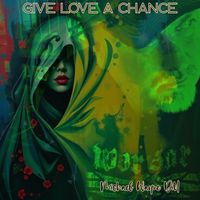 Give Love A Chance by Michael Wayne Dill