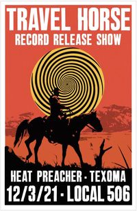 Travel Horse Album Release Show w/ Heat Preacher and Texoma
