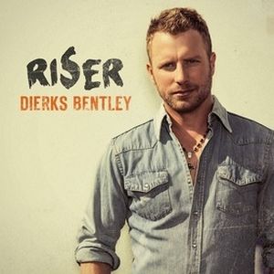 "Riser" by Dierks Bentley
