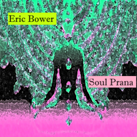 Soul Prana by Eric Bower