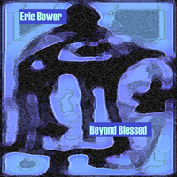 Beyond Blessed by Eric Bower