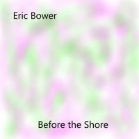 Before the Shore by Eric Bower