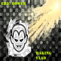 Baking Vlad by Eric Bower