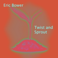 Twist and Sprout by Eric Bower