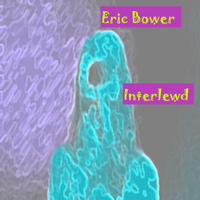 Interlewd by Eric Bower
