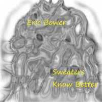 Sweaters Know Better by Eric Bower