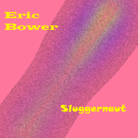 Sluggernaut by Eric Bower