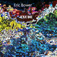 Exude by Eric Bower