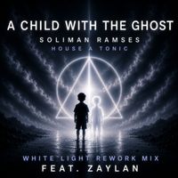 A Child With The Ghost by House A Tonic, Zaylan, Soliman Ramses