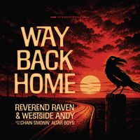 Way Back Home by Reverend Raven & Westside Andy with the Chain Smokin' Altar Boys