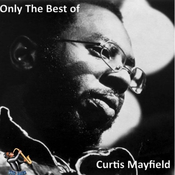 The Best of Curtis Mayfield - Curtis Mayfield 
