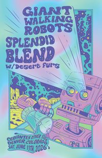 The Desert Furs w/ Giant Walking Robots and Spledid Blend
