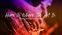 Home Is Where The Art Is Songwriter's Round