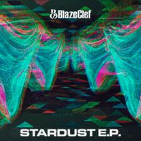 STARDUST E.P. by BlazeClef
