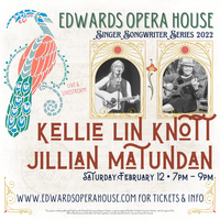 Live from the Edwards Opera House: Kellie Lin Knott • Jillian Matundan (Singer Songwriter Series 2022)
