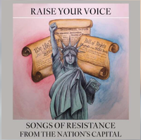  Raise Your Voice:  Songs of Resistance From the Nation's Capital Album Release