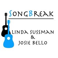 SongBreak with Linda Sussman & Josie Bello 