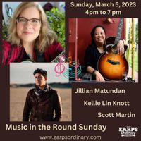 Music in the Round Sunday: Scott Martin, Jillian Matundan, Kellie Lin Knott at Earp's Ordinary