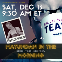December 2025 Matundan in the Morning: Yule! With Special Guest Rebecca Berlin!