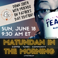 Matundan in the Morning - Down South with Friends on Father's Day Edition, June 2023